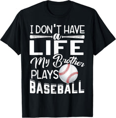 Kids I Don't Have A Life My Brother Plays Baseball
