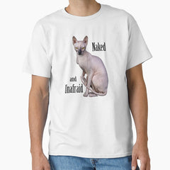 Hairless Cat Naked and Unafraid Gift for Sphynx Cat Lovers Classic T-Shirt