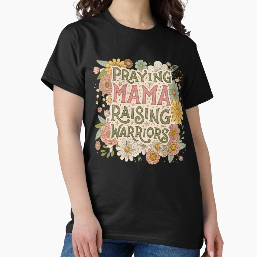 praying mama raising warriors Classic T-Shirt