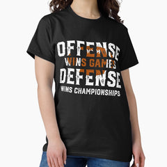 Offense Wins Games Defense Wins Championships - Funny Football Classic T-Shirt