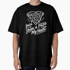 You’ve Stolen a Pizza My Heart - Funny Pizza Lover Oversized T-Shirt