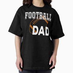 Football Dad American Football Lover Sports Fan Oversized T-Shirt