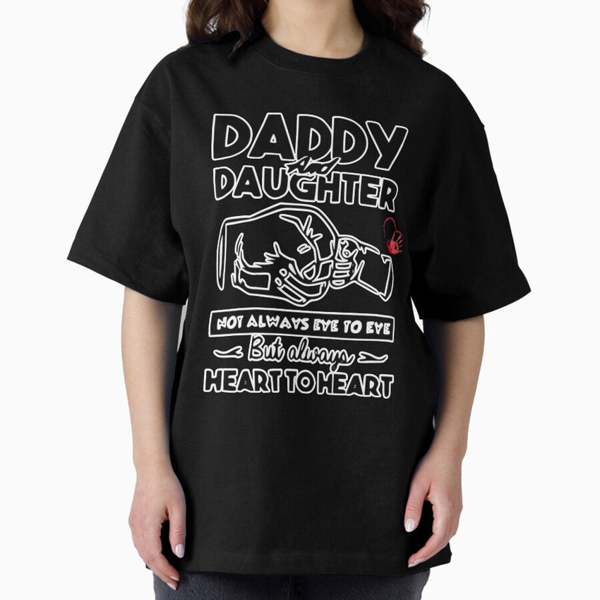 DAD ,Father, my heart is attached to your heart. I love you, Father Oversized T-Shirt
