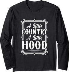 A Little Country A Little Hood Country Music Cowboy Long Sleeve