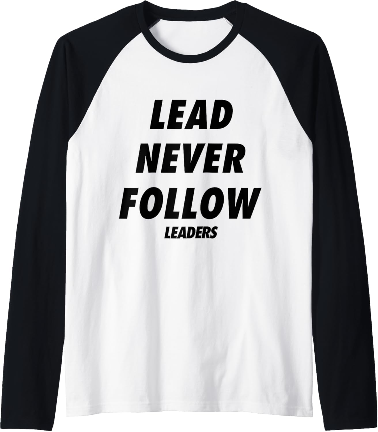 lead never follow leaders Raglan Baseball Tee