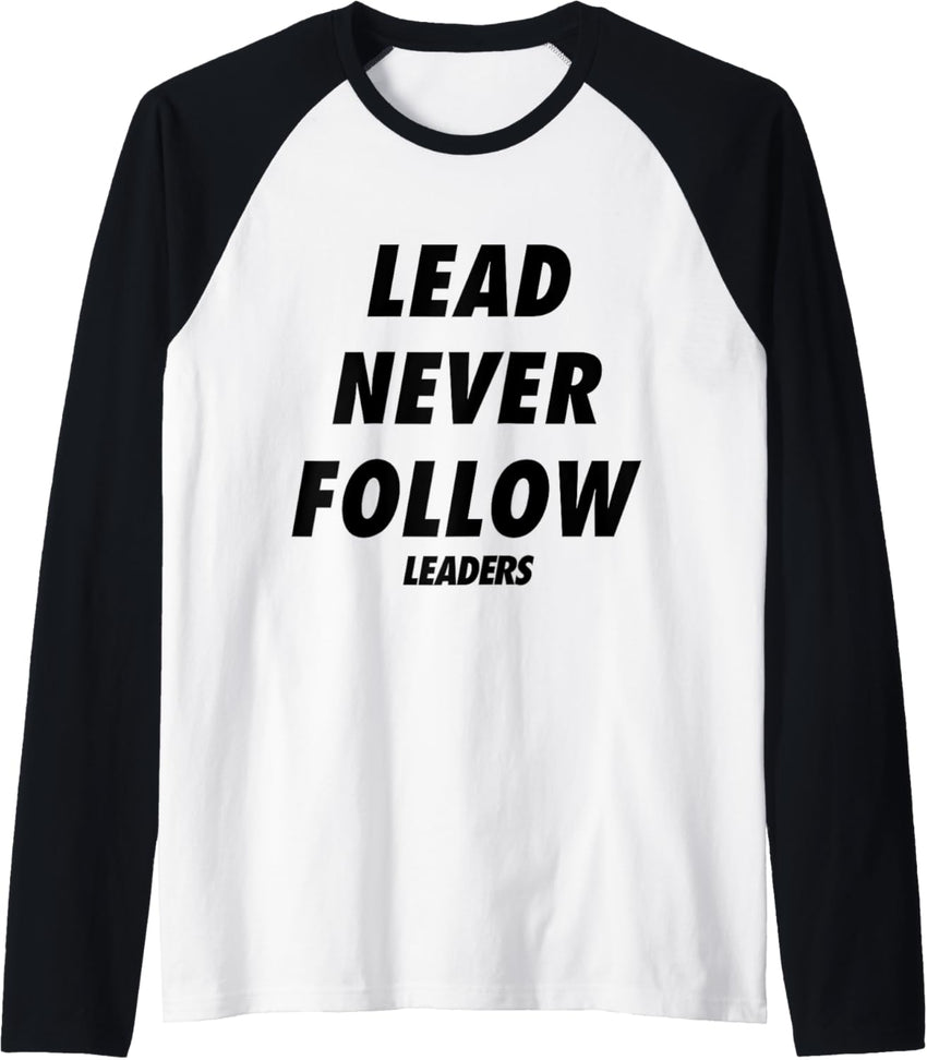 lead never follow leaders Raglan Baseball Tee