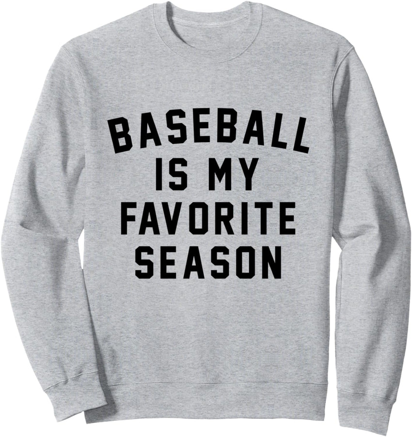 Baseball Is My Favorite Season Baseball Lover Sweatshirt