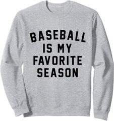 Baseball Is My Favorite Season Baseball Lover Sweatshirt