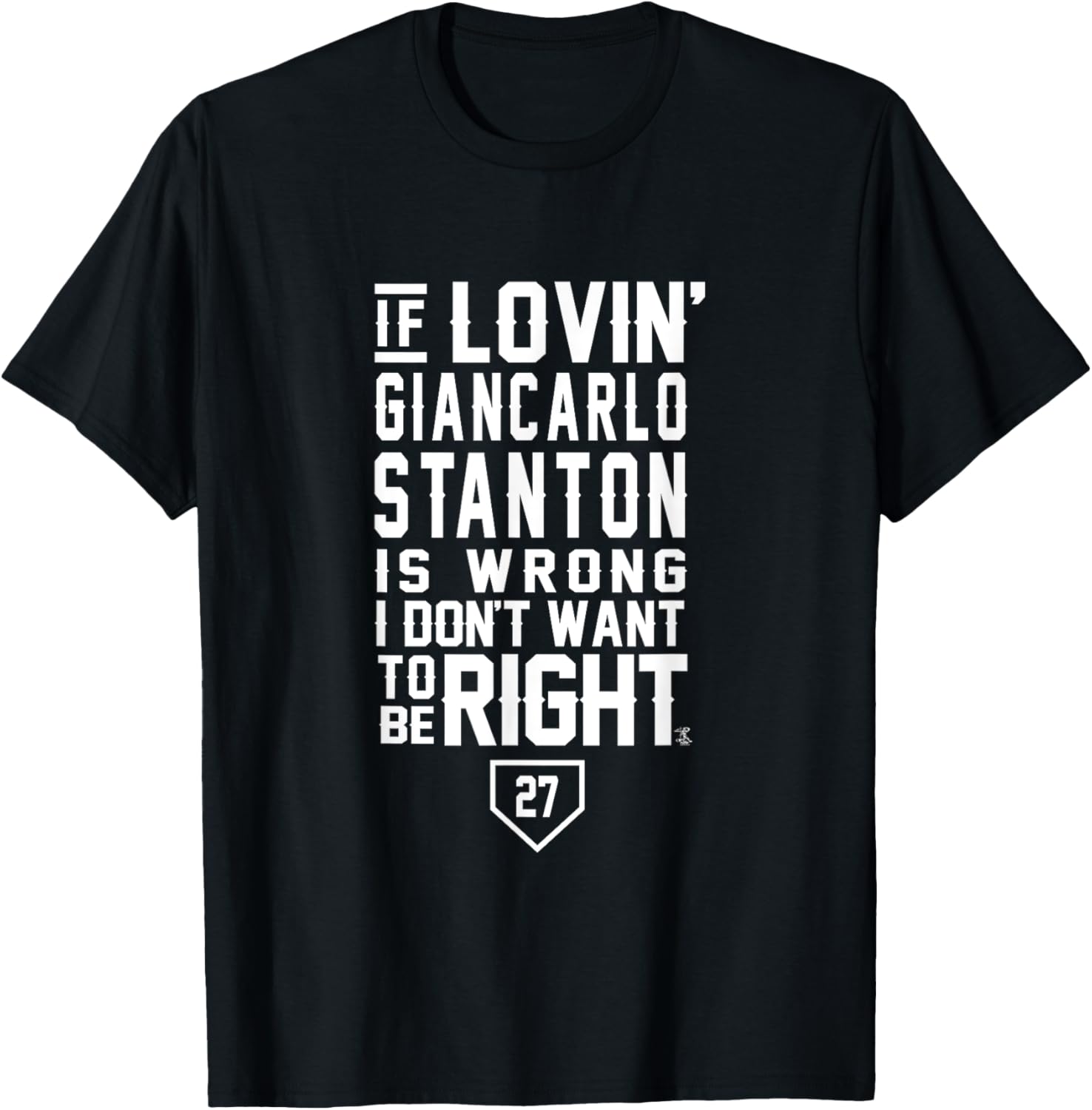 Giancarlo Stanton I Don't Want To Be Right Apparel -