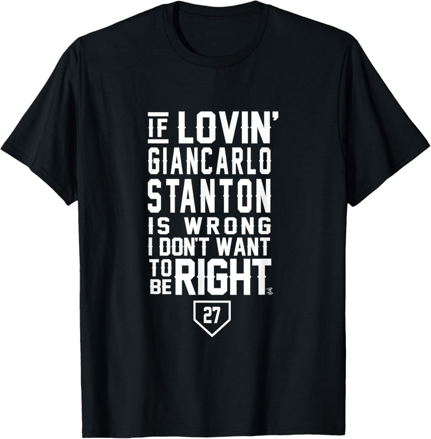 Giancarlo Stanton I Don't Want To Be Right Apparel -