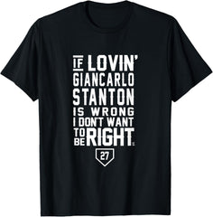 Giancarlo Stanton I Don't Want To Be Right Apparel -