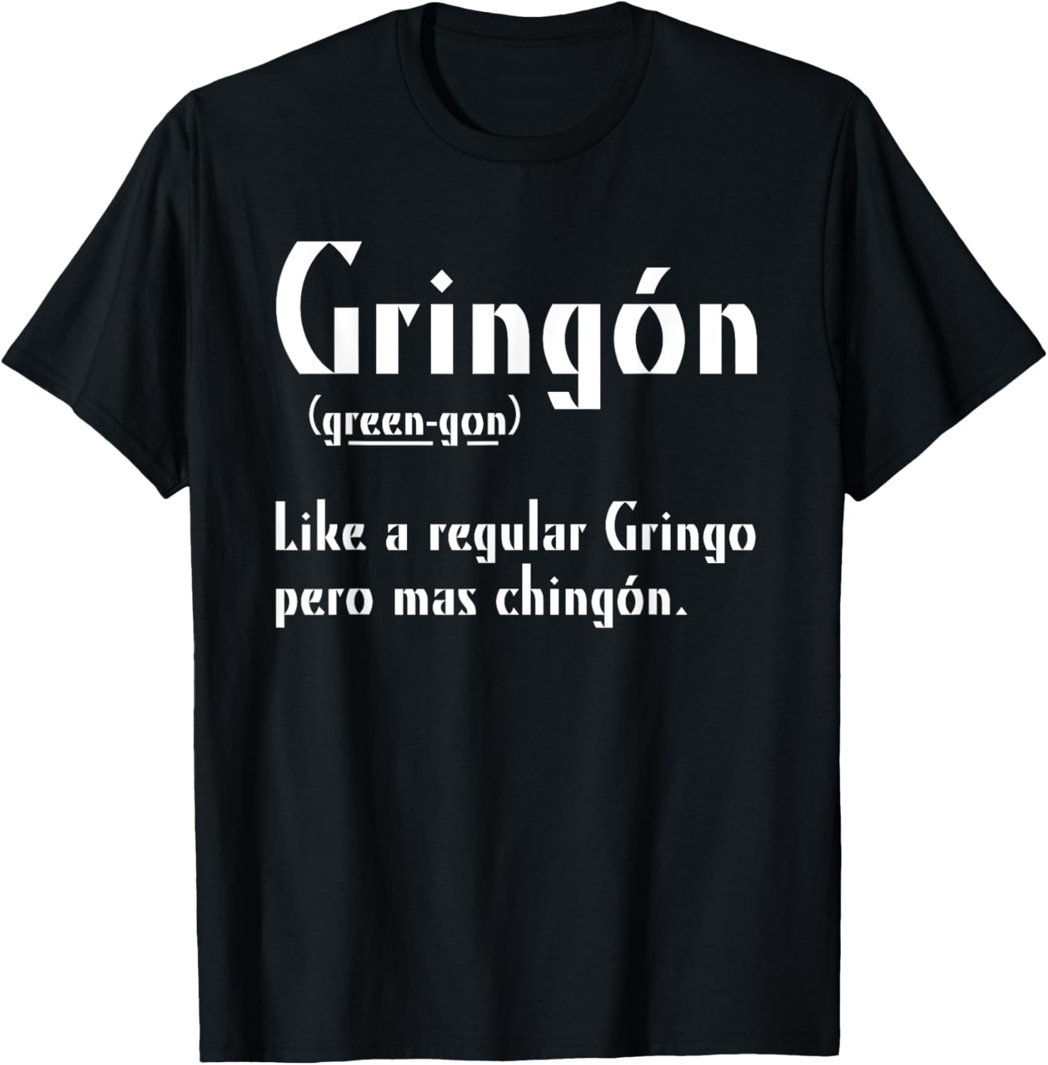 Gringon Green-gon Like A Regular Gringo Pero Mas Chingon