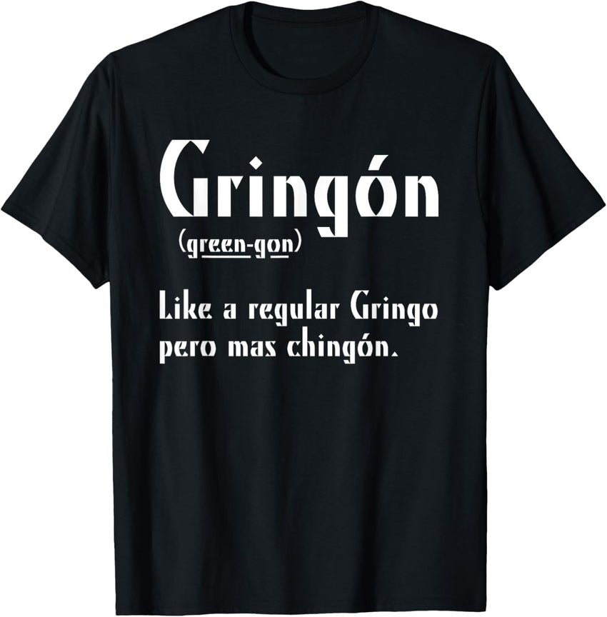 Gringon Green-gon Like A Regular Gringo Pero Mas Chingon