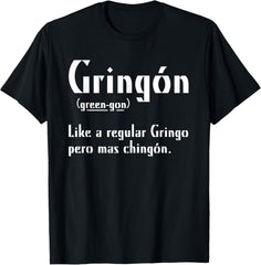 Gringon Green-gon Like A Regular Gringo Pero Mas Chingon