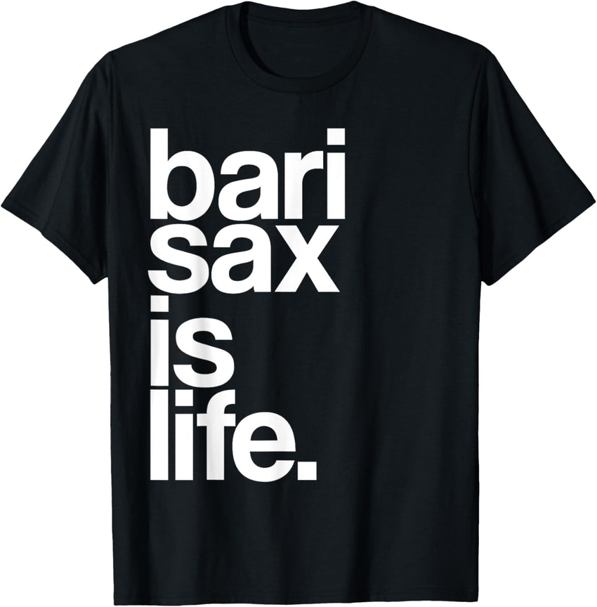 Baritone Saxophone Bari Sax Marching Band Music is Life Tee