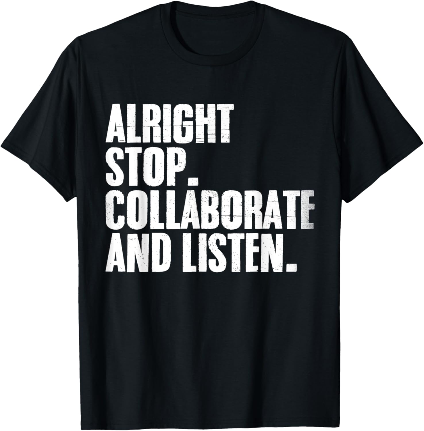 Alright Stop Collaborate Listen Vintage Retro Hip-Hop Quote