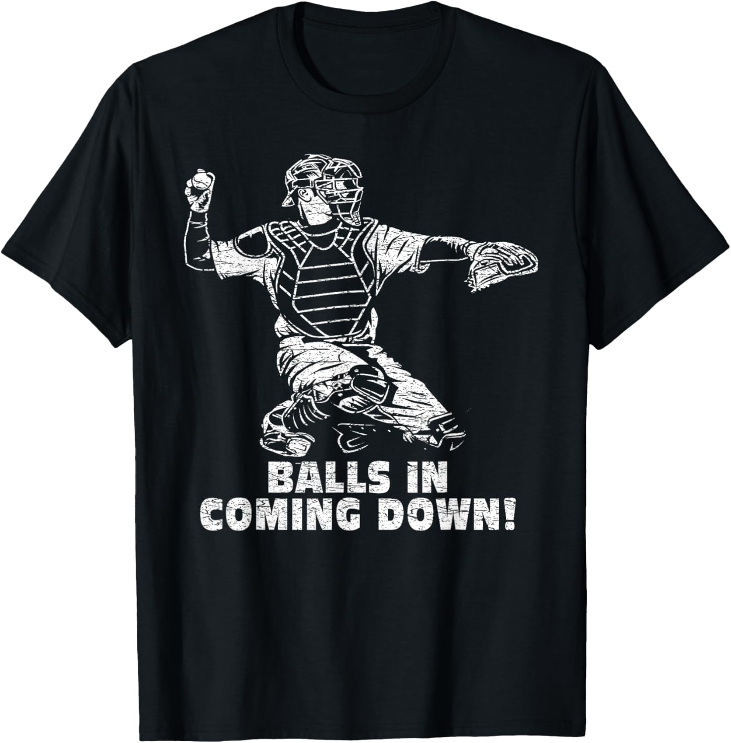 Balls in Coming Down Baseball Softball Catcher Funny Saying