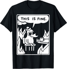 This Is Fine Funny Graphic Tees
