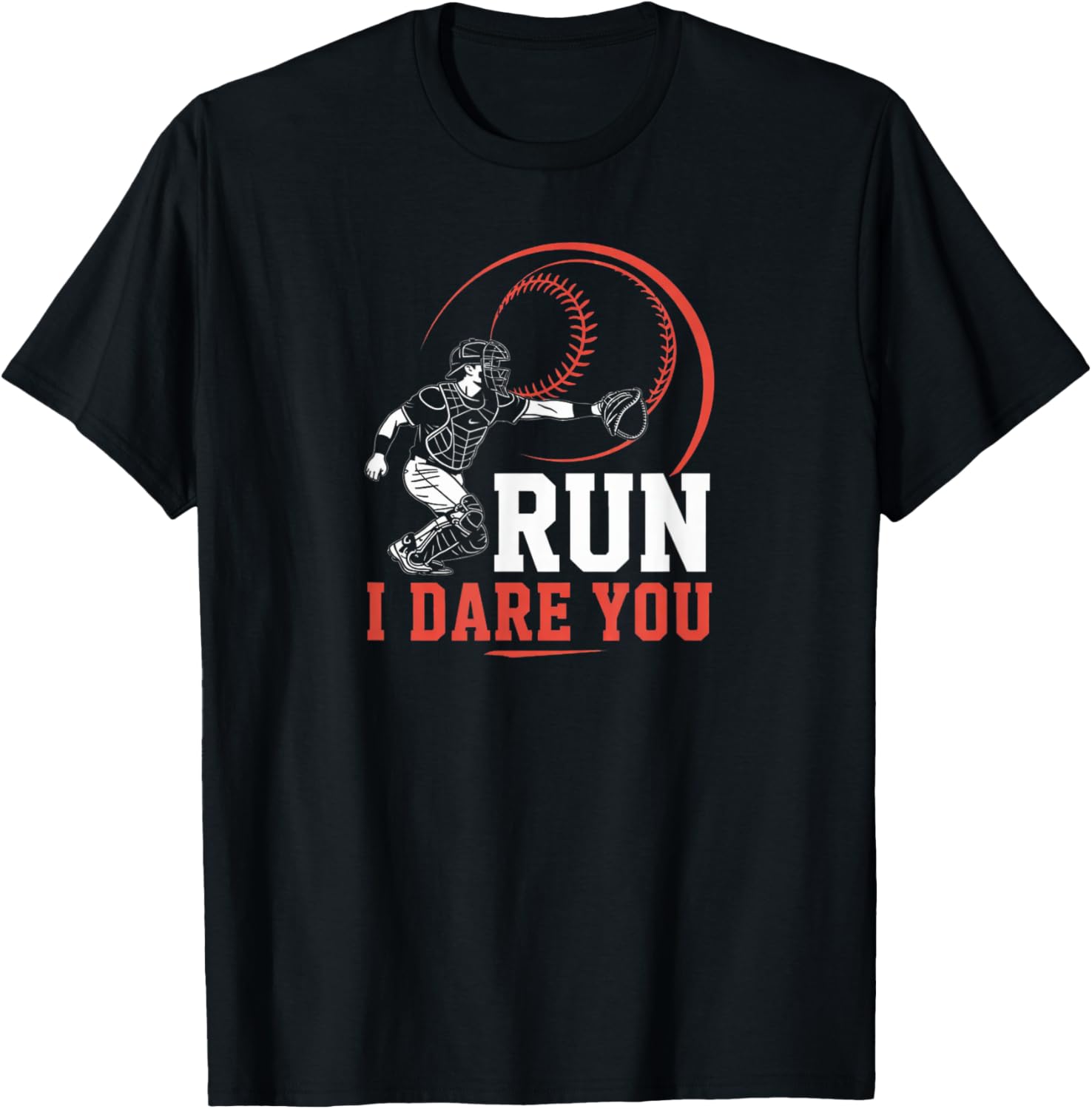 Funny Baseball Catcher Saying Run I Dare You Sports Design