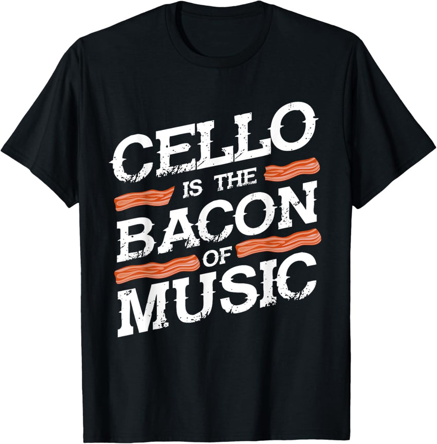 Cellist Gift Musical Instrument Cello Is The Bacon of Music