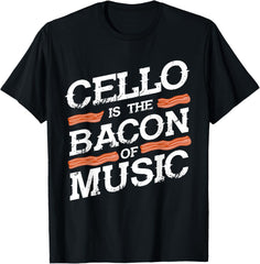 Cellist Gift Musical Instrument Cello Is The Bacon of Music