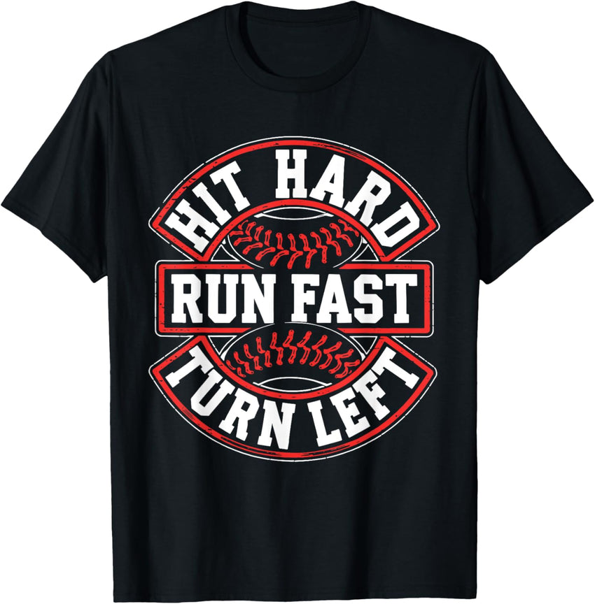 Hit Hard Run Fast Turn Left Shirt Men Boy Baseball Player