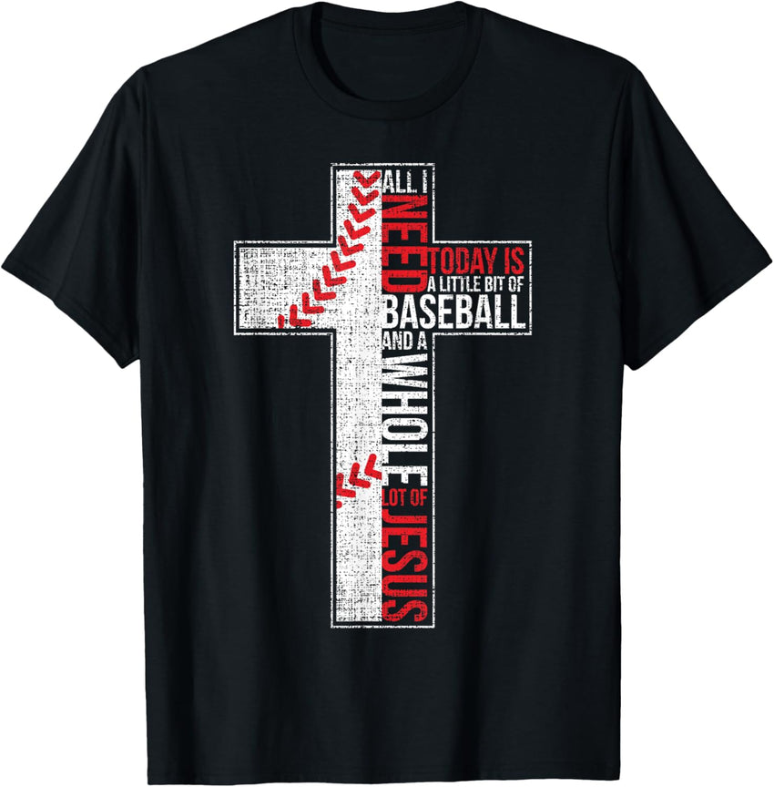 All I Need Is Baseball & Jesus Christian Cross Faith T Shirt