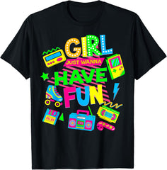 80's Girls Just Wanna Have Fun Funny 1980s Birthday Girl