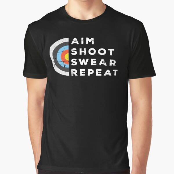 Aim Shoot Swear Repeat Archery Bowshooting Archer Graphic T-Shirt