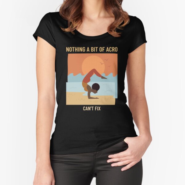 A Bit Of Acro Fitted Scoop T Shirt