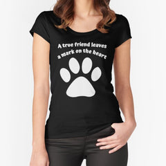 A True Friend Leaves A Mark On The Heart Fitted Scoop T Shirt