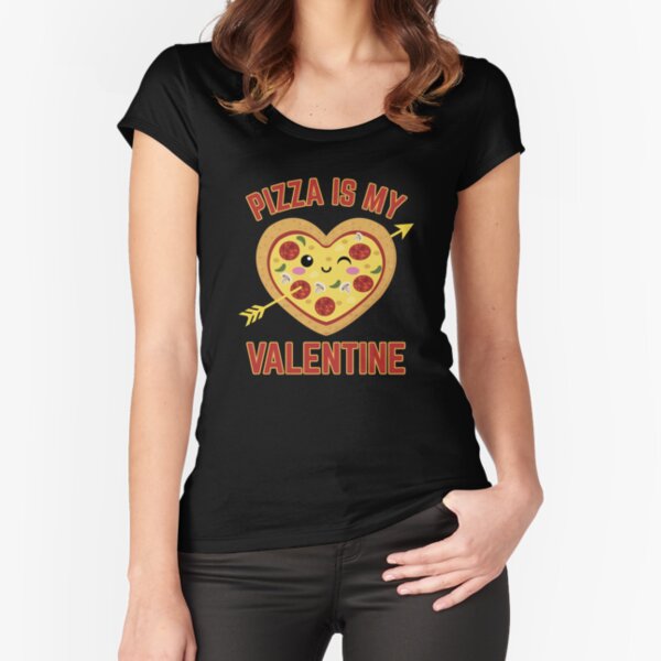 Pizza is My Valentine Kawaii Style Fitted Scoop T-Shirt