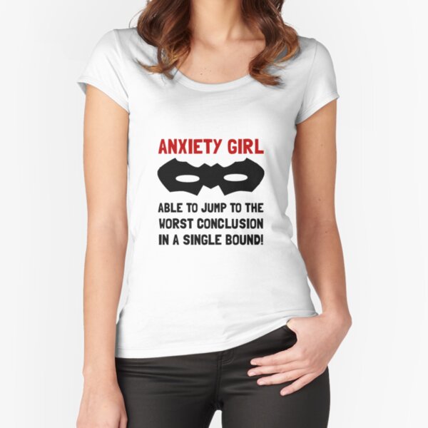 Anxiety Girl Fitted Scoop T-Shirt