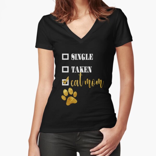 CAT MOM SINGLE TAKEN VALENTINES DAY GIFT Fitted V-Neck T-Shirt