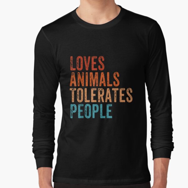 Loves Animals Tolerates People Dog Mom Cat Mom Animal Lover Long Sleeve T-Shirt