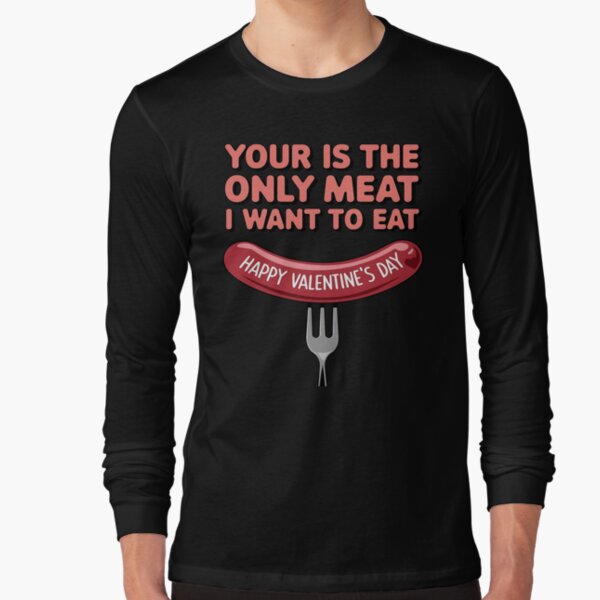 Happy Valentine Valentine Basics Be My Valentine Valentines The Best Its Your Valentine The Loveless Destinations Of Love Affectionately Infatuate Dearly Loveless Amorous Long Sleeve T Shirt