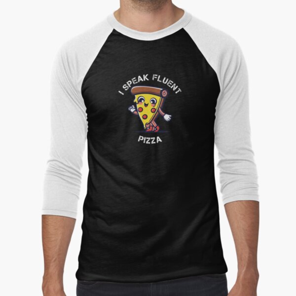 I Speak Fluent Pizza Baseball ¾ Sleeve T-Shirt