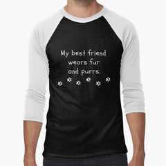 My Best Friend Wears Fur and Purrs Baseball ¾ Sleeve T-Shirt