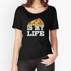 Pizza is my life Relaxed Fit T-Shirt