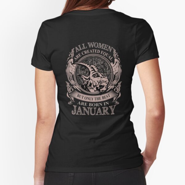 All Women are created equal but only the best are born in January Fitted T-Shirt