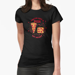 You Got a Pizza My Heart 2 Fitted T-Shirt