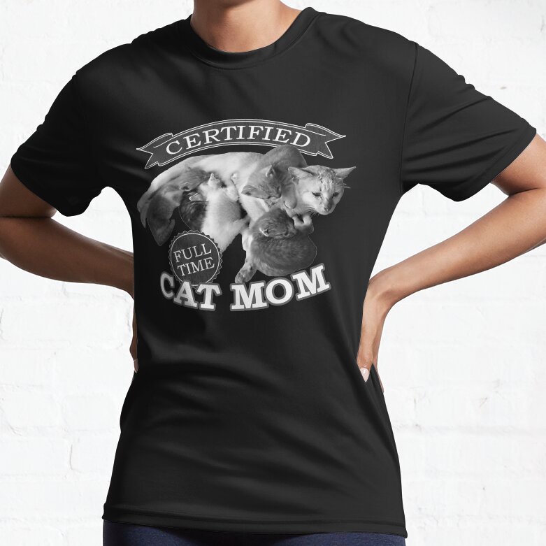 Certified Full Time Cat Mom Active T Shirt