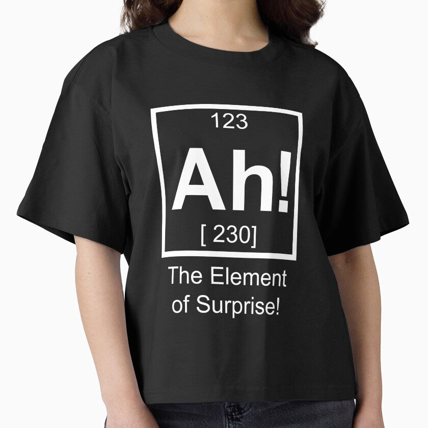 Ah The Element Of Surprise Original Boxy T Shirt