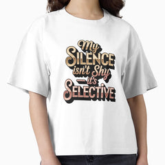 My Silence Isnt Shy Its Selective Luxury Metallic Style Boxy T Shirt