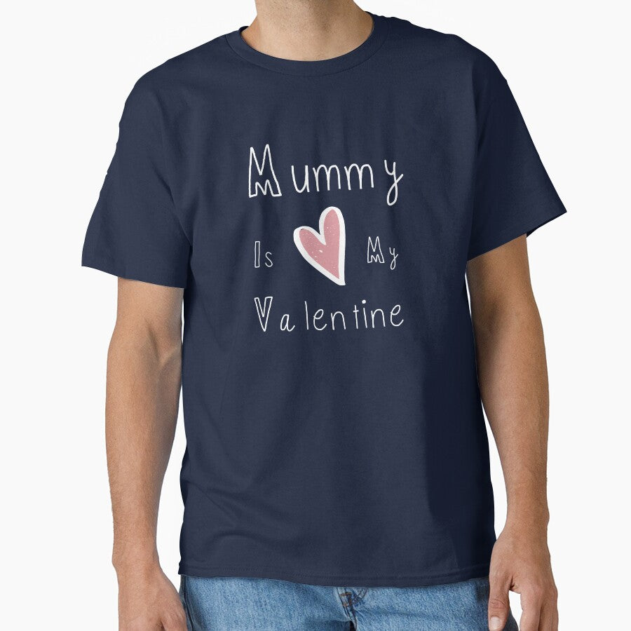 Valentine Shirt | Mummy Is My Valentine | Mommy Valentine Shirt | Kids Valentine Shirt Classic T-Shirt