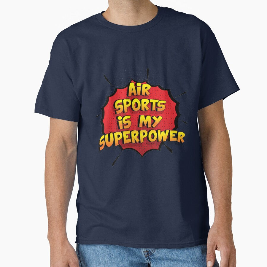 Air Sports is my Superpower Funny Design Air Sports Gift Classic T-Shirt