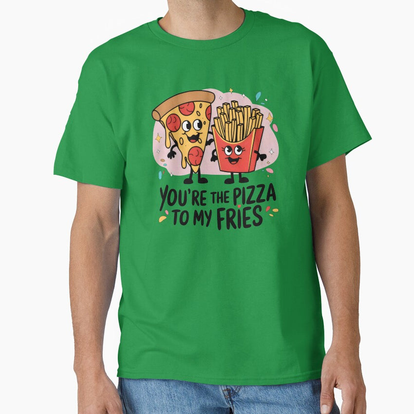 Youre the Pizza to My Fries Cute Foodie Couple Design Classic T-Shirt
