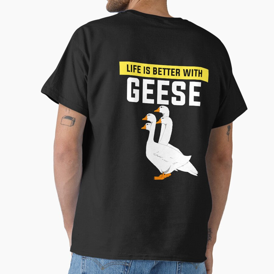 Life Is Better With A Geese Funny Geese Classic T Shirt