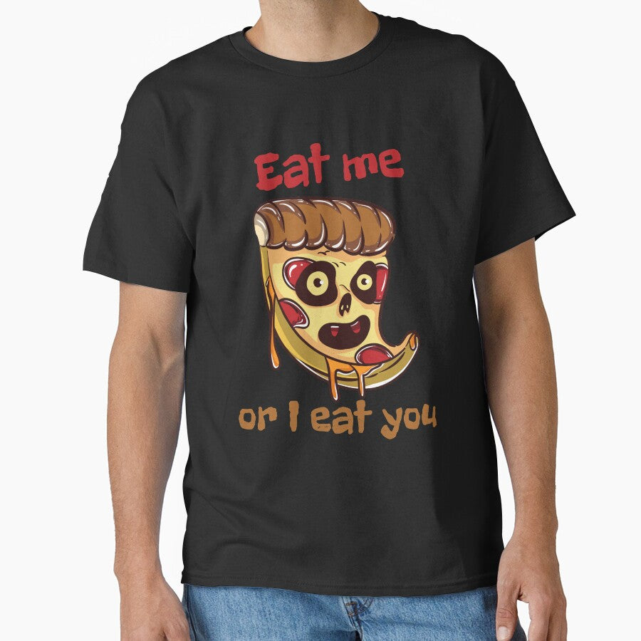 Eat me or I eat you - Pizza From Hell Classic T-Shirt