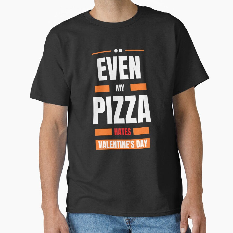 Even My Pizza Valentines Day Classic T-Shirt